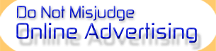 Do Not Misjudge Online Advertising
